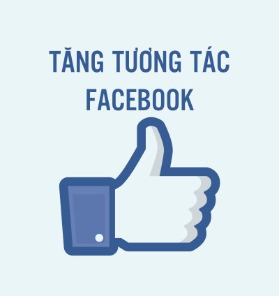 TĂNG TƯƠNG TÁC FACEBOOK BẢO HÀNH 24H
