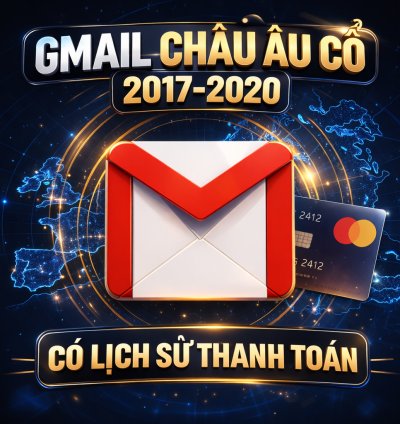 Gmail Châu Âu Cổ - Có Lịch Sử Thanh Toán (2017–2020)